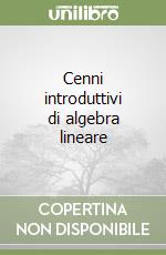 Cenni introduttivi di algebra lineare libro