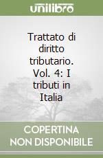 Trattato di diritto tributario. Vol. 4: I tributi in Italia libro