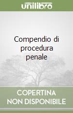 Compendio di procedura penale libro