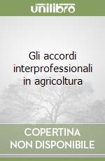 Gli accordi interprofessionali in agricoltura