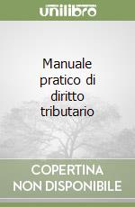 Manuale pratico di diritto tributario