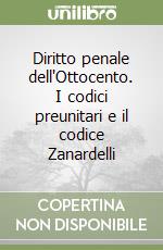 Diritto penale dell'Ottocento. I codici preunitari e il codice Zanardelli