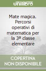 Mate magica. Percorsi operativi di matematica per la 3ª classe elementare libro