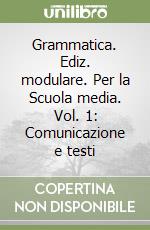 Grammatica. Ediz. modulare. Per la Scuola media. Vol. 1: Comunicazione e testi libro