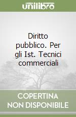 Diritto pubblico. Per gli Ist. Tecnici commerciali