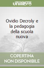 Ovidio Decroly e la pedagogia della scuola nuova libro