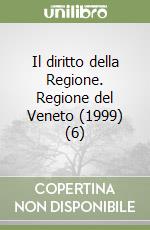 Il diritto della Regione. Regione del Veneto (1999) (6) libro