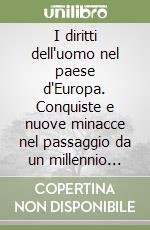 I diritti dell'uomo nel paese d'Europa. Conquiste e nuove minacce nel passaggio da un millennio all'altro libro