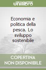 Economia e politica della pesca. Lo sviluppo sostenibile