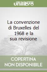 La convenzione di Bruxelles del 1968 e la sua revisione