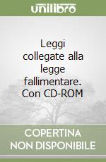 Leggi collegate alla legge fallimentare. Con CD-ROM