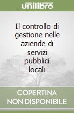 Il controllo di gestione nelle aziende di servizi pubblici locali libro