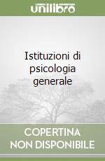 Istituzioni di psicologia generale