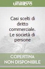 Casi scelti di diritto commerciale. Le società di persone libro