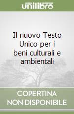 Il nuovo Testo Unico per i beni culturali e ambientali libro