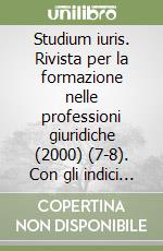 Studium iuris. Rivista per la formazione nelle professioni giuridiche (2000) (7-8). Con gli indici 2000 (1º semestre) libro