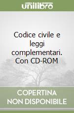 Codice civile e leggi complementari. Con CD-ROM libro