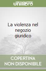 La violenza nel negozio giuridico libro