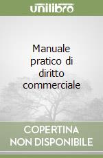 Manuale pratico di diritto commerciale