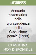 Annuario sistematico della giurisprudenza della Cassazione penale (1998) libro