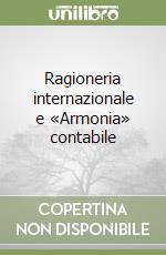 Ragioneria internazionale e «Armonia» contabile libro