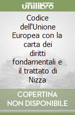 Codice dell'Unione Europea con la carta dei diritti fondamentali e il trattato di Nizza libro