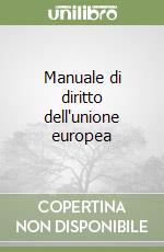 Manuale di diritto dell'unione europea libro