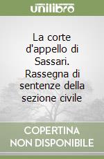 La corte d'appello di Sassari. Rassegna di sentenze della sezione civile