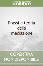 Prassi e teoria della mediazione libro