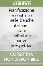 Pianificazione e controllo nelle banche italiane: stato dell'arte e nuove prospettive