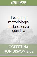 Lezioni di metodologia della scienza giuridica libro