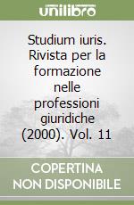 Studium iuris. Rivista per la formazione nelle professioni giuridiche (2000). Vol. 11 libro