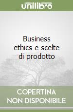 Business ethics e scelte di prodotto