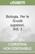 Biologia. Per le Scuole superiori. Vol. 1 libro