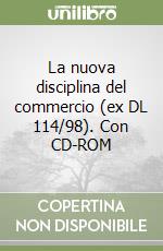 La nuova disciplina del commercio (ex DL 114/98). Con CD-ROM libro