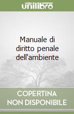 Manuale di diritto penale dell'ambiente