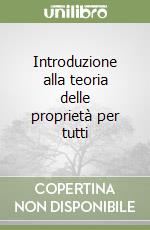 Introduzione alla teoria delle proprietà per tutti libro