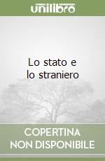 Lo stato e lo straniero libro