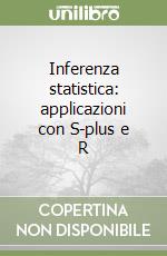 Inferenza statistica: applicazioni con S-plus e R libro