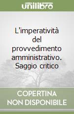 L'imperatività del provvedimento amministrativo. Saggio critico libro