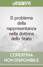 Il problema della rappresentanza nella dottrina dello Stato libro