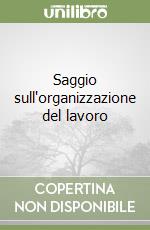 Saggio sull'organizzazione del lavoro libro