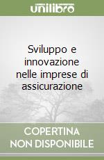 Sviluppo e innovazione nelle imprese di assicurazione libro