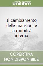 Il cambiamento delle mansioni e la mobilità interna libro