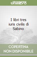 I libri tres iuris civilis di Sabino libro