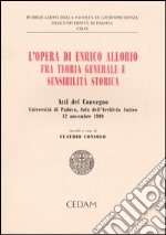 L'opera di Enrico Allorio fra teoria generale e sensibilità storica. Atti del convegno (Padova, 12 novembre 1999) libro