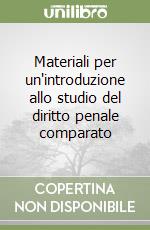 Materiali per un'introduzione allo studio del diritto penale comparato libro