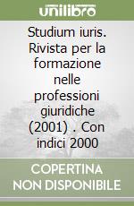 Studium iuris. Rivista per la formazione nelle professioni giuridiche (2001) (1). Con indici 2000 libro