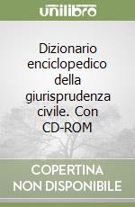 Dizionario enciclopedico della giurisprudenza civile. Con CD-ROM libro