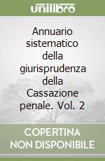 Annuario sistematico della giurisprudenza della Cassazione penale. Vol. 2 libro